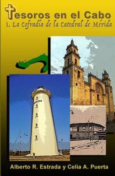 Paperback Tesoros en el cabo: La Cofradía del Tesoro de la Catedral de Mérida [Spanish] Book