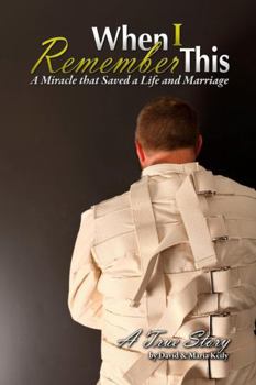 Paperback When I Remember This - A Miracle That Saved a Life and Marriage Book