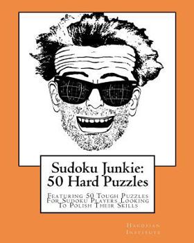 Paperback Sudoku Junkie: 50 Hard Puzzles: Featuring 50 Tough Puzzles For Sudoku Players Looking To Polish Their Skills Book