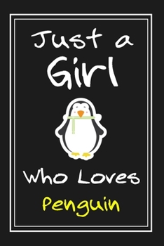 Just  a Girl Who Loves Penguin: Notebook And Journal Gift  - 120 pages Funny  Penguin Blank Lined Journal Notebook Planner