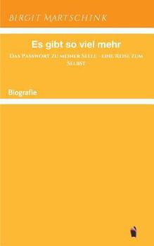 Paperback Es gibt so viel mehr: Das Passwort zu meiner Seele - eine Reise zum Selbst [German] Book