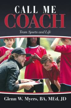 Paperback Call Me Coach: Team Sports and Life Book