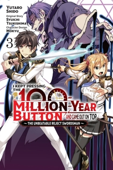 Paperback I Kept Pressing the 100-Million-Year Button and Came Out on Top, Vol. 3 (Manga): The Unbeatable Reject Swordsman Book