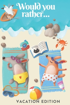 Paperback Would You Rather Vacation Edition: Summer Fun Questions 4 Everyone! Book
