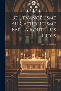 Paperback De L'évangélisme Au Catholicisme Par La Route Des Indes [French] Book