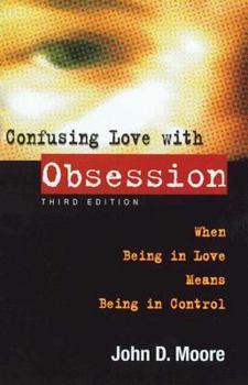 Paperback Confusing Love with Obsession: When Being in Love Means Being in Control Book