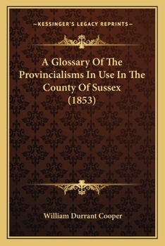 Paperback A Glossary Of The Provincialisms In Use In The County Of Sussex (1853) Book