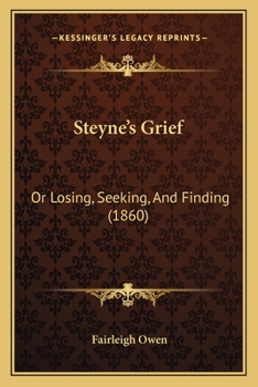 Paperback Steyne's Grief: Or Losing, Seeking, And Finding (1860) Book