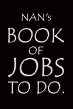 Paperback Nan's Book of Jobs To Do: Notebook composition journal - Ideal Gift for Mother's Day/ Birthday/ Christmas/ Anniversary - Lined Paper 6" x 9" Book
