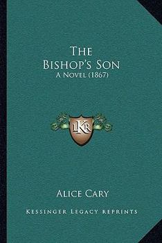 Paperback The Bishop's Son: A Novel (1867) Book