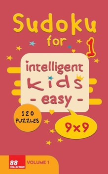 Paperback Sudoku for intelligent kids - Easy- - Volume 1- 120 Puzzles - 9x9: Easy level and fun Sudoku puzzles game for kids -Solutions included 122 pages 5x8 i Book