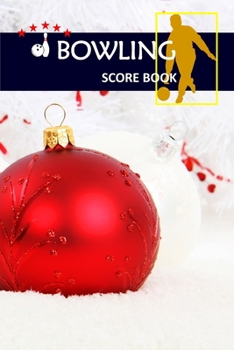 Bowling Score Book: Bowling Game Record Book Track Your Scores And Improve Your Game ,Bowling Team Score Book for Friends and Family Christmas Cover (Vol.)