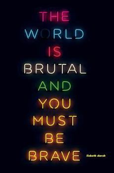 Paperback The World Is Brutal and You Must Be Brave Book