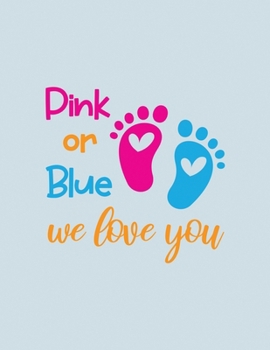 Pink or Blue we love you: To Do List, Expecting a Baby, Week by Week, Monthly Organizer, First Time Moms, Includes Lined Pages, Daily Planner, Mint ... and notebook Mother and Childbirth Planner