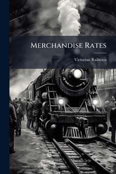 Paperback Merchandise Rates: Including Live Stock, Wool, Etc Book