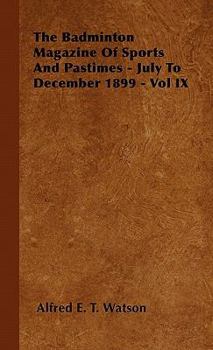 The Badminton Magazine Of Sports And Pastimes - July To December 1899 - Vol IX