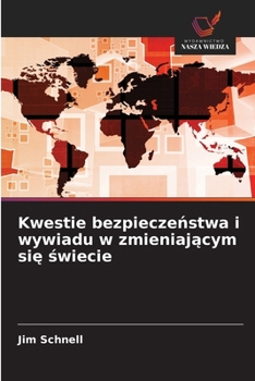 Kwestie bezpieczenstwa i wywiadu w zmieniajacym sie swiecie (Polish Edition)