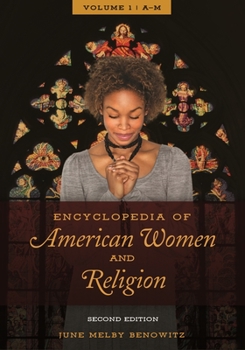 Encyclopedia of American Women and Religion, 2nd Edition [2 Volumes]
