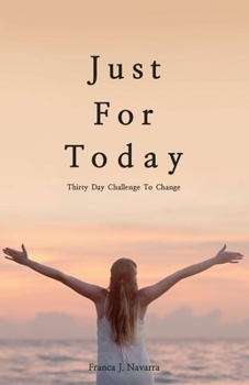 Paperback Just For Today: 30 Day Challenge to Change Book