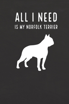 Paperback All I need is my Norfolk Terrier: A diary for me and my dogs adventures Book