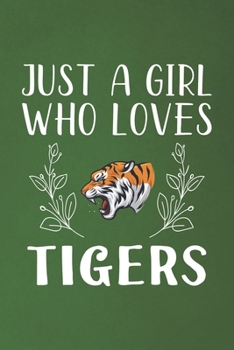 Just A Girl Who Loves Tigers: Funny Tigers Lovers Girl Women Gifts Dot Grid Journal Notebook 6x9 120 Pages