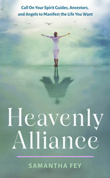 Paperback Heavenly Alliance: Call on Your Spirit Guides, Ancestors, and Angels to Manifest the Life You Want Book
