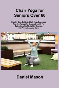 Paperback Chair Yoga For Seniors: The Only Chair Yoga For Seniors Program You ll Ever Need (The New You) Book