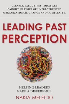 Paperback Leading Past Perception: Helping Leaders Make a Difference Book