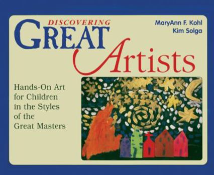 Library Binding Discovering Great Artists: Hands-On Art for Children in the Styles of the Great Masters Book