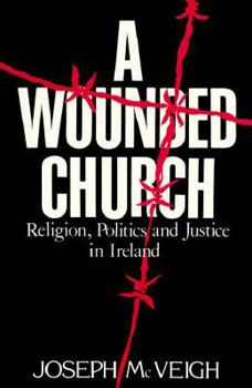 Paperback A Wounded Church: Religion, Politics and Justice in Ireland Book