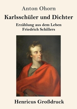 Paperback Karlsschüler und Dichter (Großdruck): Erzählung aus dem Leben Friedrich Schillers [German] Book
