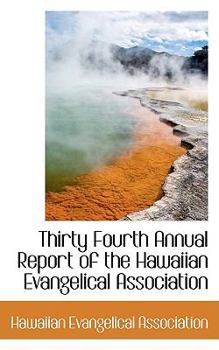 Paperback Thirty Fourth Annual Report of the Hawaiian Evangelical Association Book
