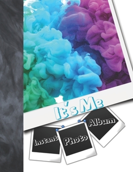 Instant Photo It's Me Album: Rainbow Smoke Instant Photo Gifts For Teen Girls - Photo Album Scrapbook For Kids To Draw Art, Sketch In, Add Stickers And Tape Their Instant Photos