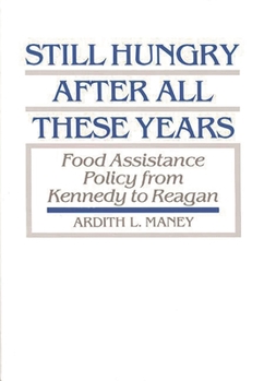 Hardcover Still Hungry After All These Years: Food Assistance Policy from Kennedy to Reagan Book