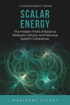 Scalar Energy: The Hidden Field of Balance (Scalar Conscious Series)