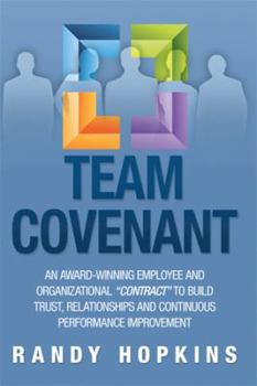 Hardcover Team Covenant: An Award-Winning Employee and Organizational Contract to Build Trust, Relationships and Continuous Performance Improve Book