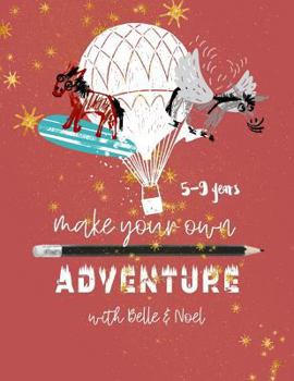 Paperback Make Your Own Adventure with Belle & Noel: Ages 5-9 Book