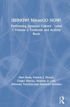 Hardcover &#26085;&#26412;&#35486;now! Nihongo Now!: Performing Japanese Culture - Level 1 Volume 2 Textbook and Activity Book