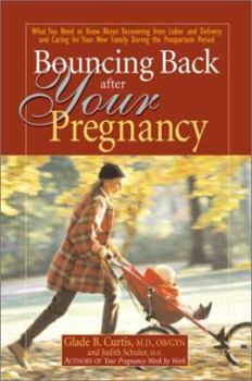 Paperback Bouncing Back After Your Pregnancy: What You Need to Know about Recovering from Labor and Delivery and Caring for Your New Family Book