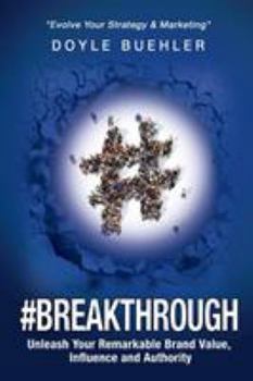 Paperback #Breakthrough: Unleash Your Remarkable Brand Value, Influence And Authority Book