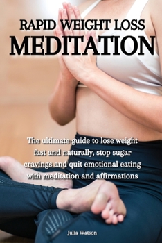 Paperback Rapid weight loss meditation: The ultimate guide to lose weight fast and naturally, stop sugar cravings and quit emotional eating with meditation an Book