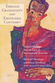 Paperback Timeless Grandiosity and Eroticised Contempt: Technical Challenges Posed by Cases of Narcissism and Perversion Book