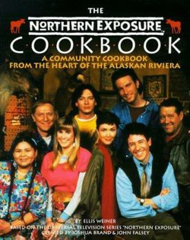 Paperback The Northern Exposure Cookbook: A Community Cookbook from the Heart of the Alaskan Riviera Book