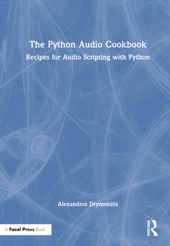 Hardcover The Python Audio Cookbook: Recipes for Audio Scripting with Python Book