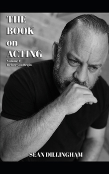 Paperback The Book on Acting: Volume 1: Before you Begin Book