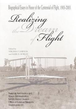 Paperback Realizing the Dream of Flight: Biographical Essays in Honor of the Centennial of Flight, 1903-2003 Book