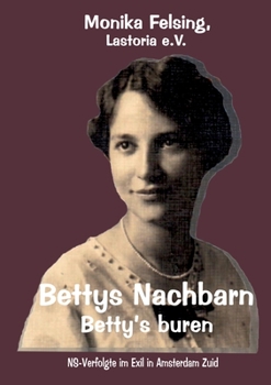 Paperback Bettys Nachbarn - Betty's buren: NS-Verfolgte im Exil in Amsterdam Zuid [German] Book