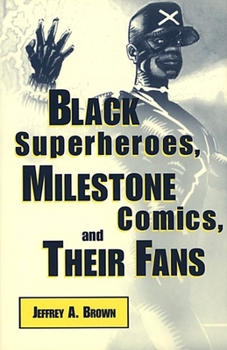 Black Superheroes, Milestone Comics, and Their Fans (Studies in Popular Culture) - Book  of the Studies in Popular Culture Series