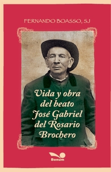 Vida y obra del beato José Gabriel del Rosario Brochero (Spanish Edition)