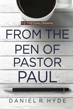Paperback From the Pen of Pastor Paul: 1-2 Thessalonians Book